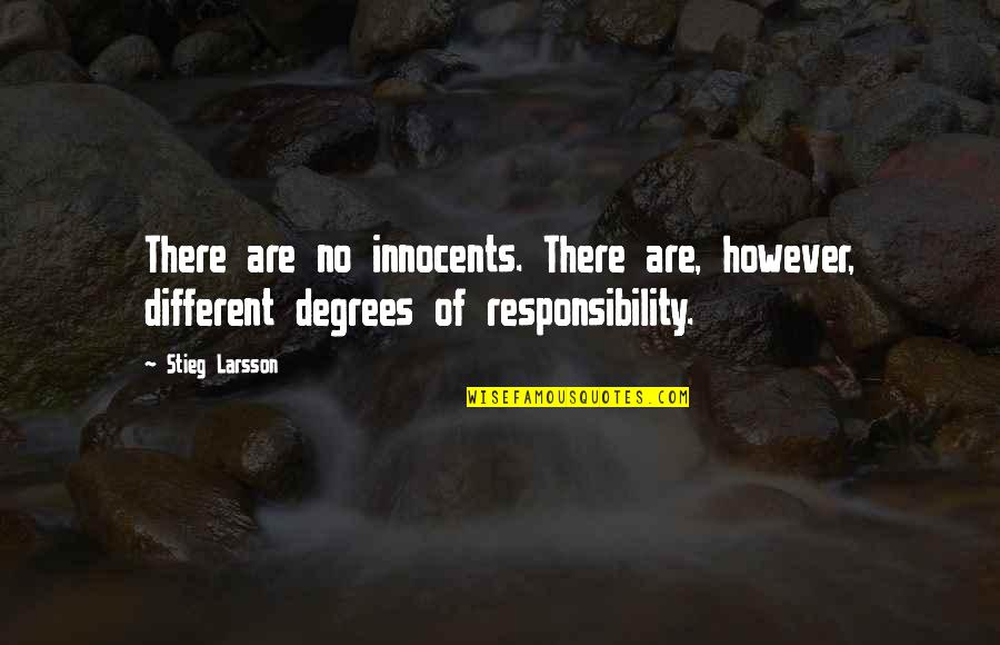 Responsibility Quotes By Stieg Larsson: There are no innocents. There are, however, different