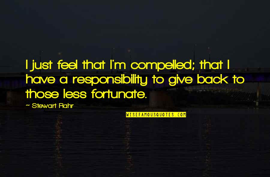 Responsibility To Give Back Quotes By Stewart Rahr: I just feel that I'm compelled; that I