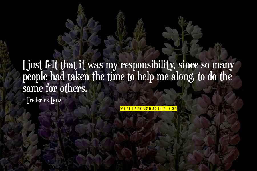 Responsibility To Help Others Quotes By Frederick Lenz: I just felt that it was my responsibility,
