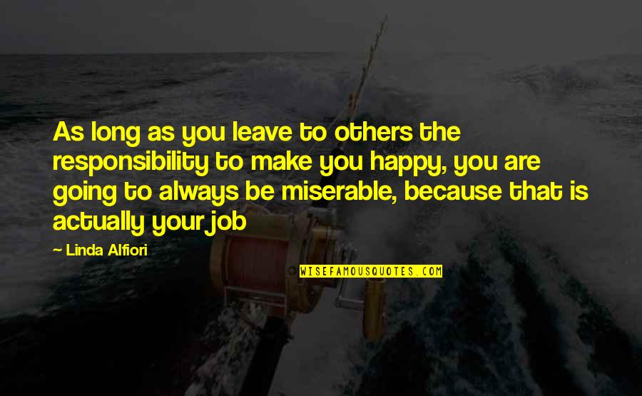 Responsibility To Others Quotes By Linda Alfiori: As long as you leave to others the