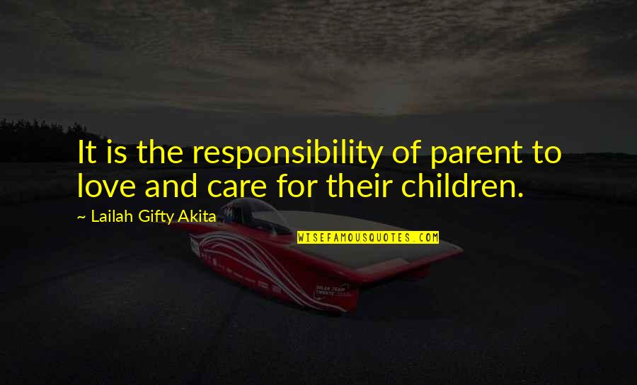 Responsibility To Parents Quotes By Lailah Gifty Akita: It is the responsibility of parent to love