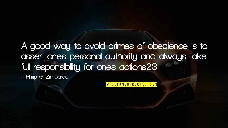 Responsibility Without Authority Quotes By Philip G. Zimbardo: A good way to avoid crimes of obedience Responsibility Without Authority Quotes By Philip G. Zimbardo: A good way to avoid crimes of obedience