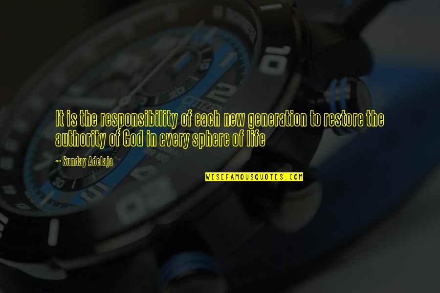 Responsibility Without Authority Quotes By Sunday Adelaja: It is the responsibility of each new generation Responsibility Without Authority Quotes By Sunday Adelaja: It is the responsibility of each new generation