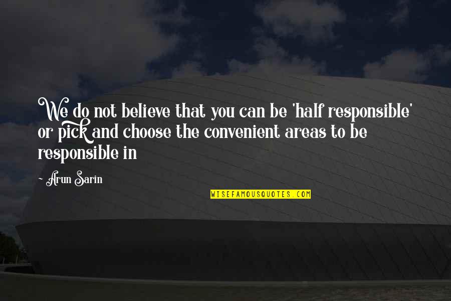 Responsible Business Quotes By Arun Sarin: We do not believe that you can be