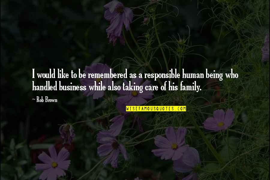 Responsible Business Quotes By Rob Brown: I would like to be remembered as a