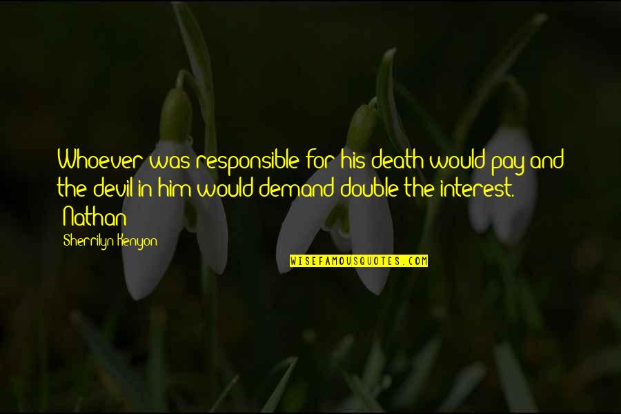 Responsible For Death Quotes By Sherrilyn Kenyon: Whoever was responsible for his death would pay