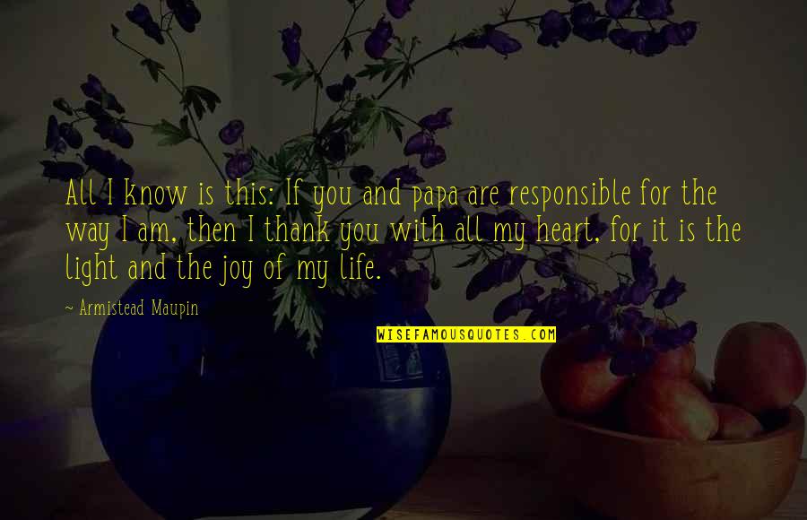 Responsible For My Life Quotes By Armistead Maupin: All I know is this: If you and Responsible For My Life Quotes By Armistead Maupin: All I know is this: If you and