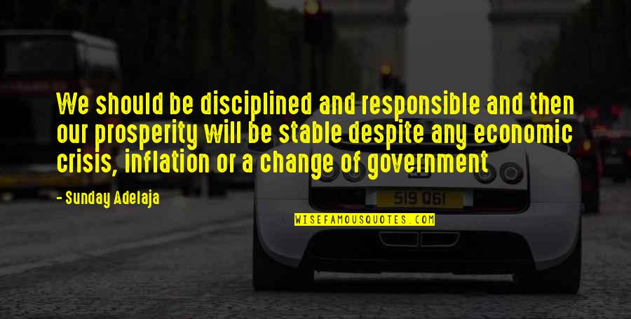 Responsible Government Quotes By Sunday Adelaja: We should be disciplined and responsible and then