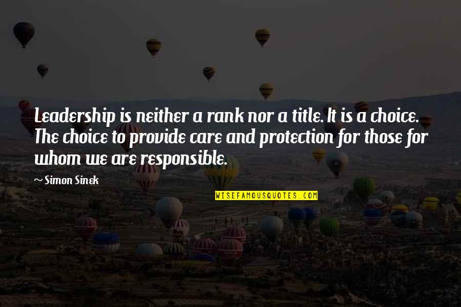 Responsible Leadership Quotes By Simon Sinek: Leadership is neither a rank nor a title.