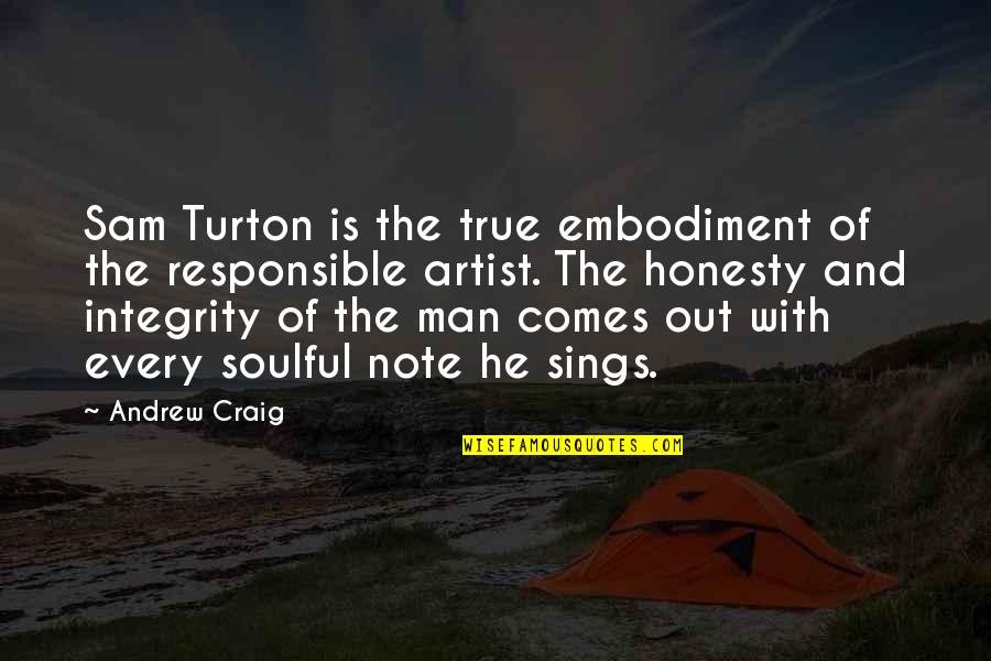 Responsible Man Quotes By Andrew Craig: Sam Turton is the true embodiment of the