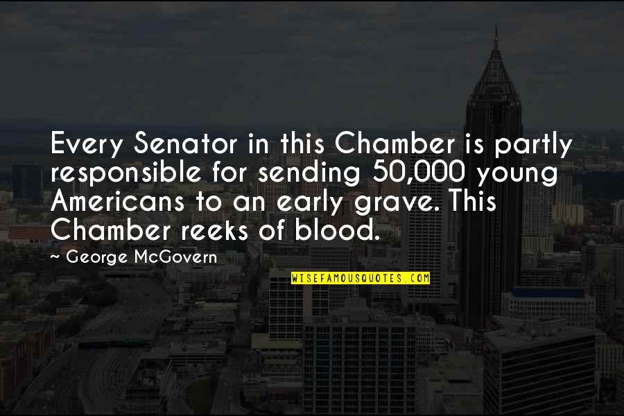 Responsible Quotes By George McGovern: Every Senator in this Chamber is partly responsible Responsible Quotes By George McGovern: Every Senator in this Chamber is partly responsible