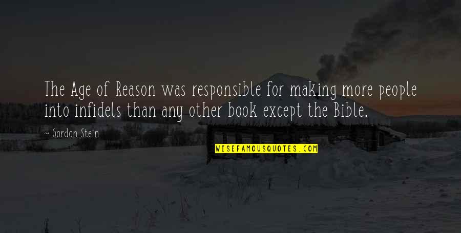 Responsible Quotes By Gordon Stein: The Age of Reason was responsible for making Responsible Quotes By Gordon Stein: The Age of Reason was responsible for making