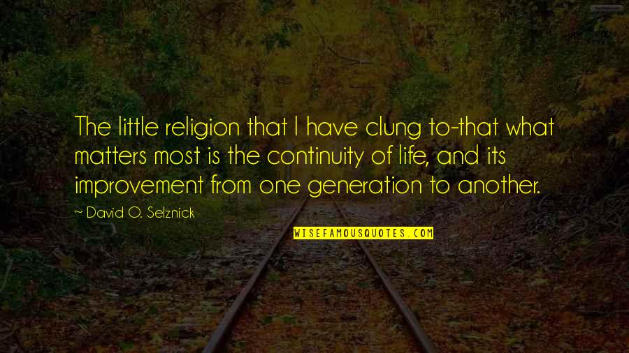 Responsiblilty Quotes By David O. Selznick: The little religion that I have clung to-that Responsiblilty Quotes By David O. Selznick: The little religion that I have clung to-that
