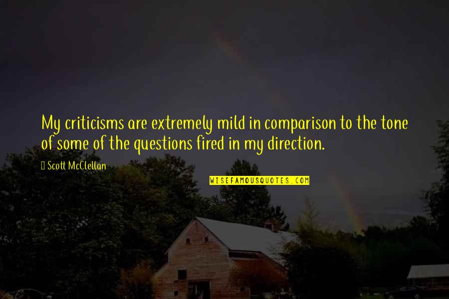 Responsive Classroom Quotes By Scott McClellan: My criticisms are extremely mild in comparison to