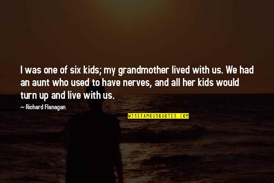 Respray Quotes By Richard Flanagan: I was one of six kids; my grandmother Respray Quotes By Richard Flanagan: I was one of six kids; my grandmother