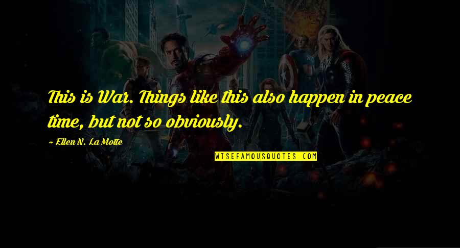 Resquicio Definicion Quotes By Ellen N. La Motte: This is War. Things like this also happen Resquicio Definicion Quotes By Ellen N. La Motte: This is War. Things like this also happen