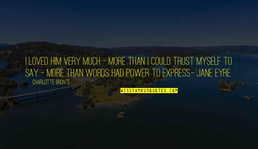 Ressence 1005 Quotes By Charlotte Bronte: I loved him very much - more than Ressence 1005 Quotes By Charlotte Bronte: I loved him very much - more than