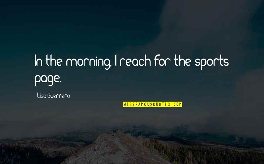 Ressence Limited Quotes By Lisa Guerrero: In the morning, I reach for the sports