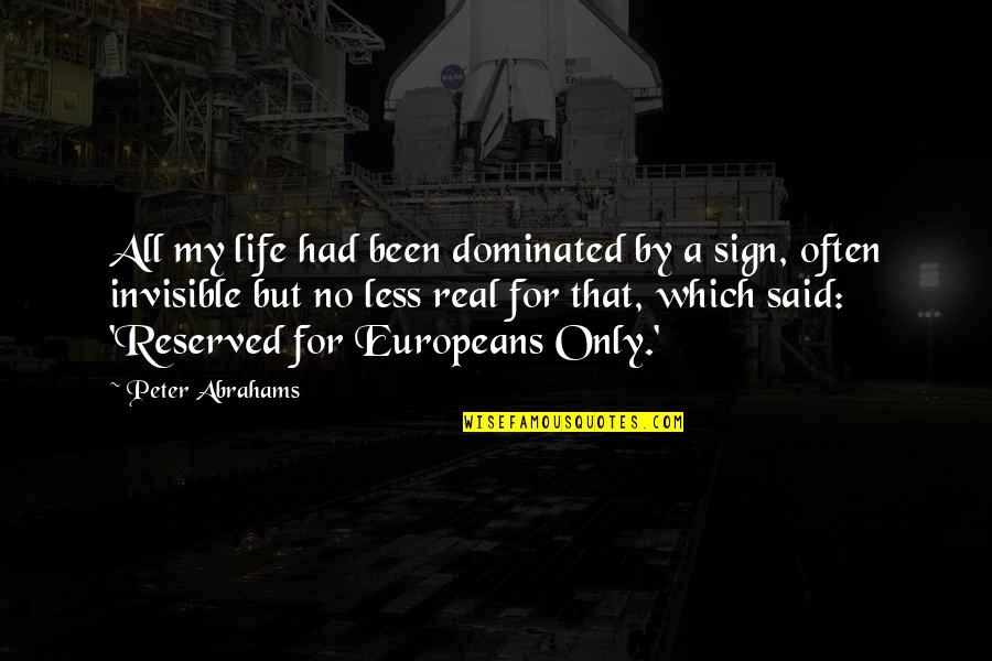 Ressortissant Quotes By Peter Abrahams: All my life had been dominated by a Ressortissant Quotes By Peter Abrahams: All my life had been dominated by a