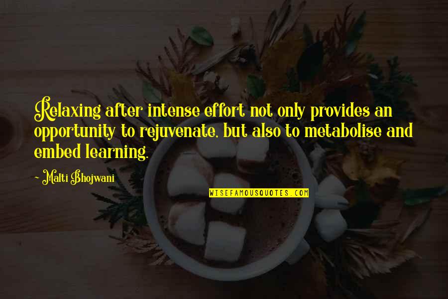 Rest And Relaxation Quotes By Malti Bhojwani: Relaxing after intense effort not only provides an