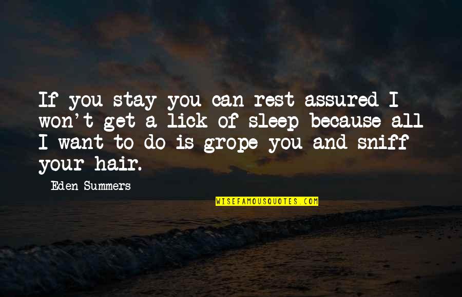 Rest And Sleep Quotes By Eden Summers: If you stay you can rest assured I