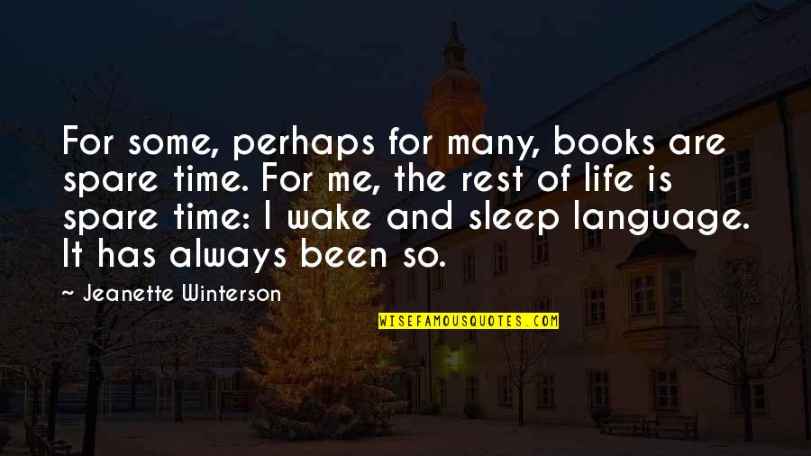 Rest And Sleep Quotes By Jeanette Winterson: For some, perhaps for many, books are spare