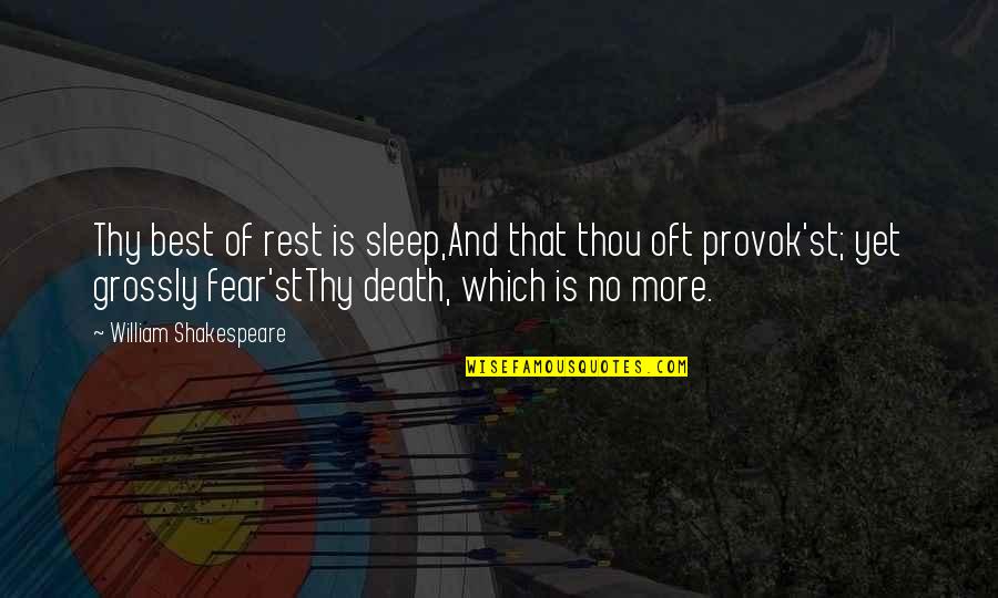 Rest And Sleep Quotes By William Shakespeare: Thy best of rest is sleep,And that thou