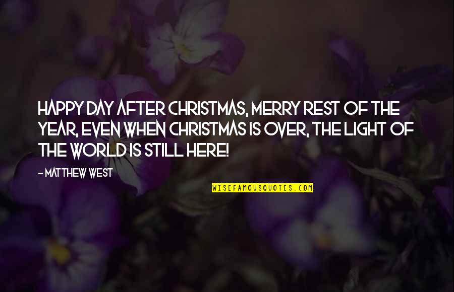 Rest Day Is Over Quotes By Matthew West: Happy Day After Christmas, Merry Rest of the