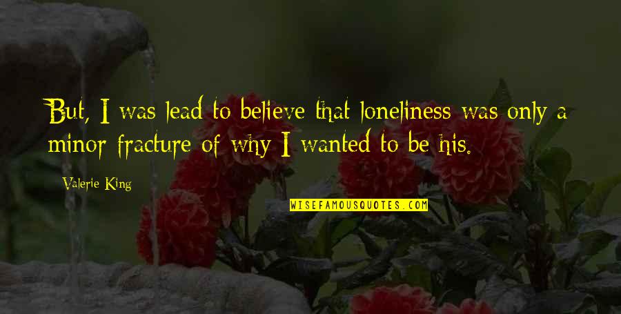 Rest Day Motivational Quotes By Valerie King: But, I was lead to believe that loneliness