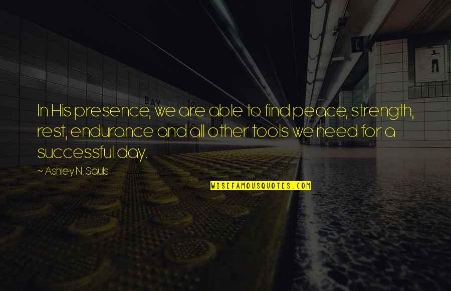 Rest Day Quotes By Ashley N. Sauls: In His presence, we are able to find