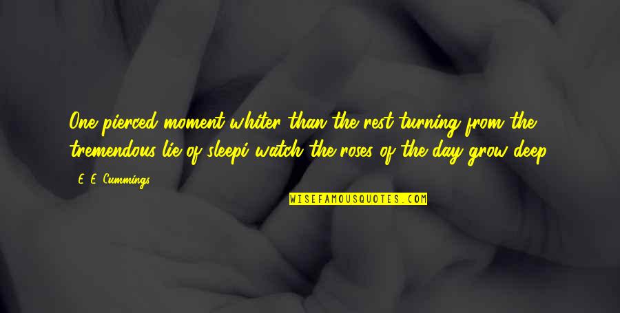 Rest Day Quotes By E. E. Cummings: One pierced moment whiter than the rest-turning from