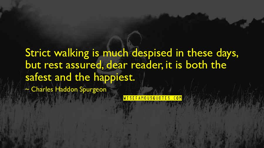 Rest Days Quotes By Charles Haddon Spurgeon: Strict walking is much despised in these days,