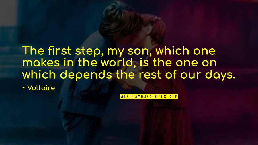 Rest Days Quotes By Voltaire: The first step, my son, which one makes