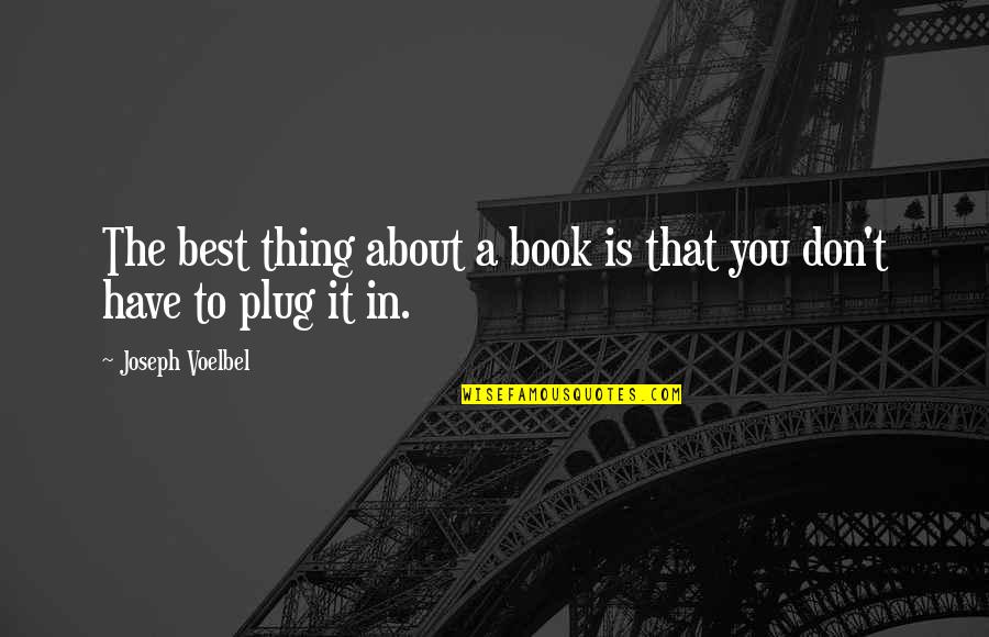 Rest For Awhile Quotes By Joseph Voelbel: The best thing about a book is that