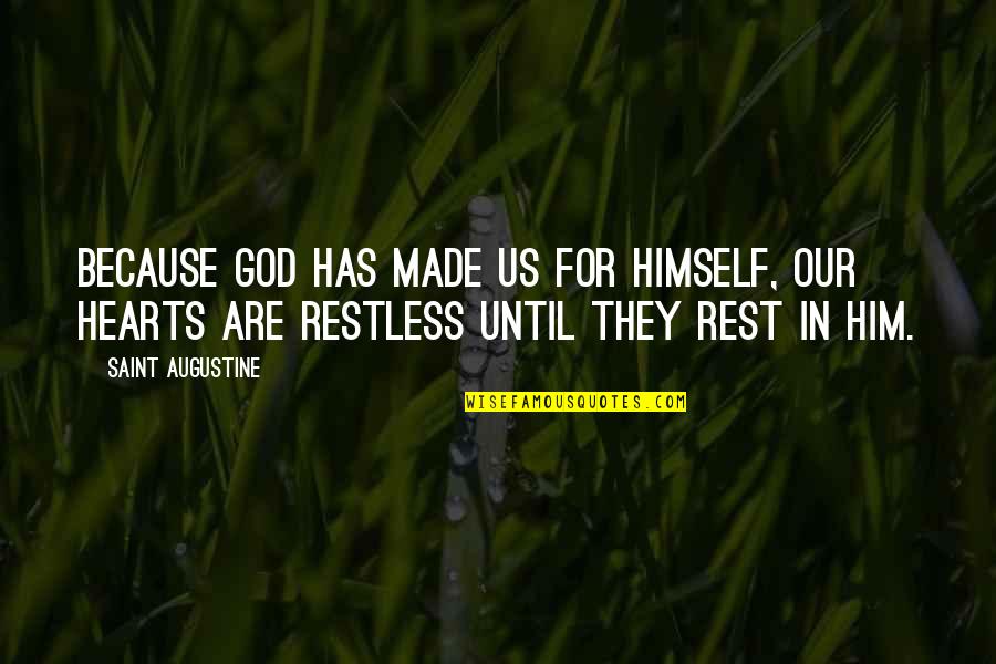 Rest In God Quotes By Saint Augustine: Because God has made us for Himself, our
