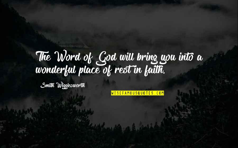 Rest In God Quotes By Smith Wigglesworth: The Word of God will bring you into