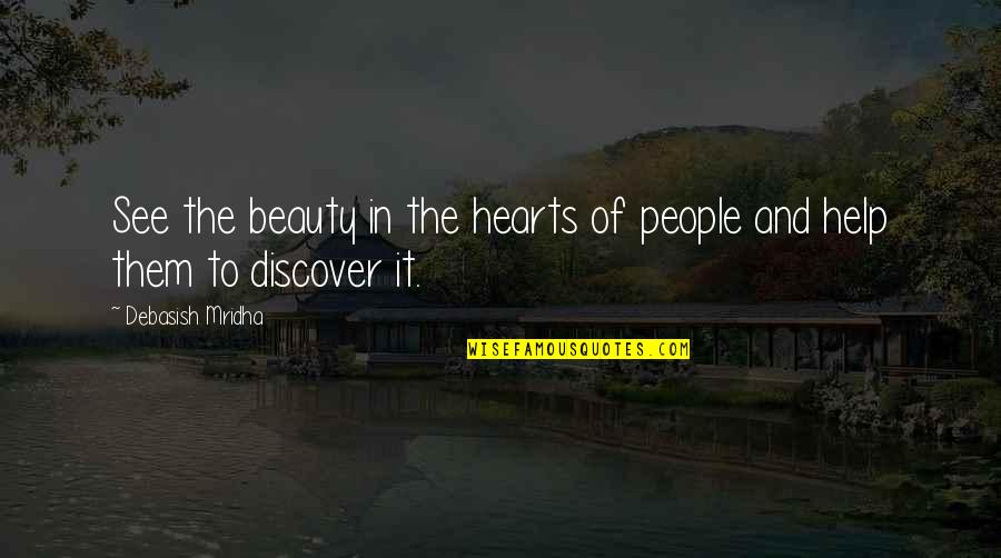 Rest In Paradise Friend Quotes By Debasish Mridha: See the beauty in the hearts of people