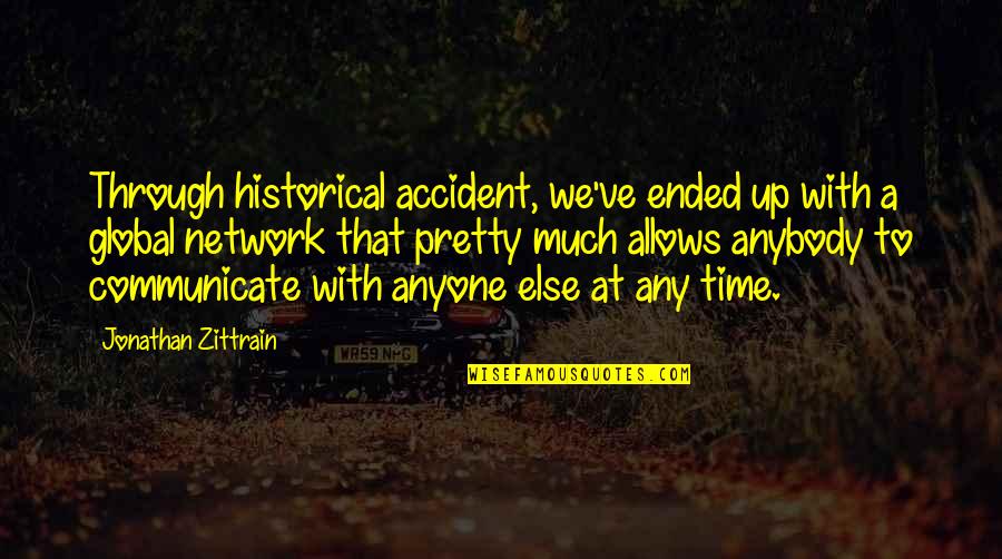 Rest In Paradise Friend Quotes By Jonathan Zittrain: Through historical accident, we've ended up with a