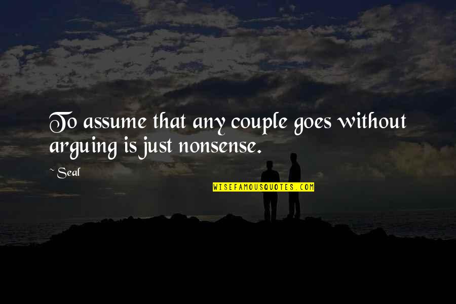 Rest In Peace Grandma Quotes By Seal: To assume that any couple goes without arguing
