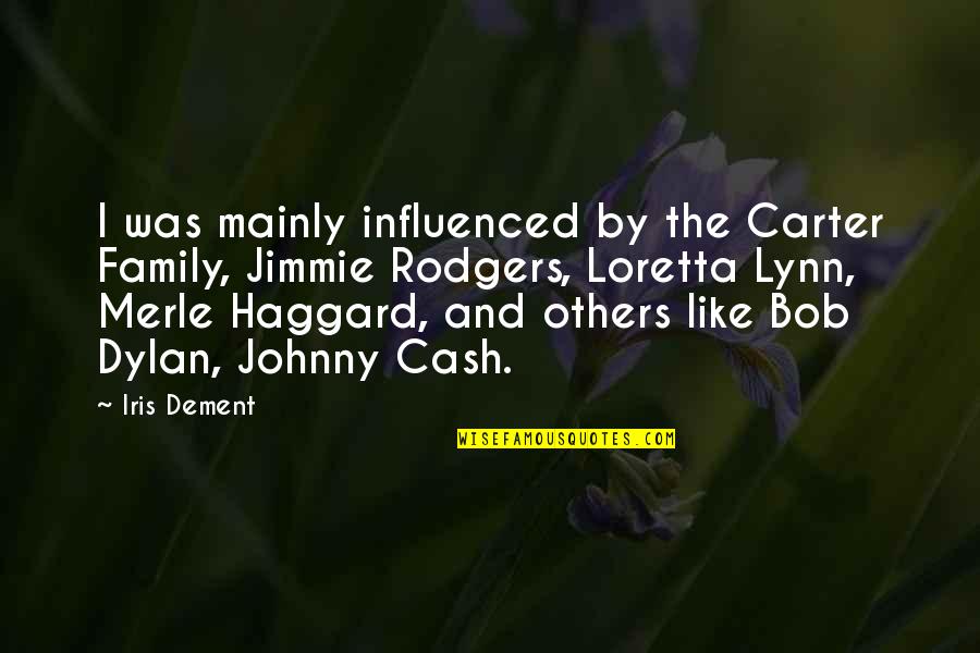 Rest Insurance Quotes By Iris Dement: I was mainly influenced by the Carter Family,