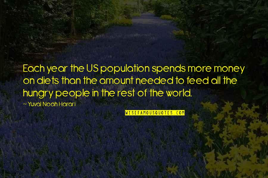 Rest Is Needed Quotes By Yuval Noah Harari: Each year the US population spends more money Rest Is Needed Quotes By Yuval Noah Harari: Each year the US population spends more money