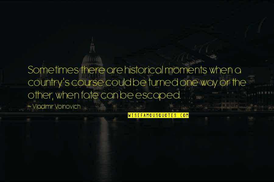 Rest Knowing Quotes By Vladimir Voinovich: Sometimes there are historical moments when a country's Rest Knowing Quotes By Vladimir Voinovich: Sometimes there are historical moments when a country's