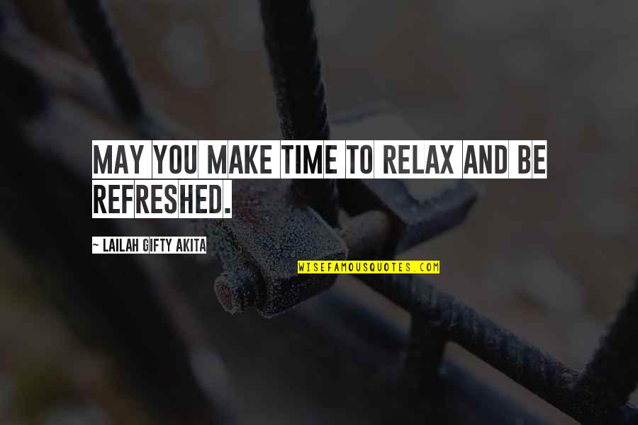 Rest Motivational Quotes By Lailah Gifty Akita: May you make time to relax and be Rest Motivational Quotes By Lailah Gifty Akita: May you make time to relax and be