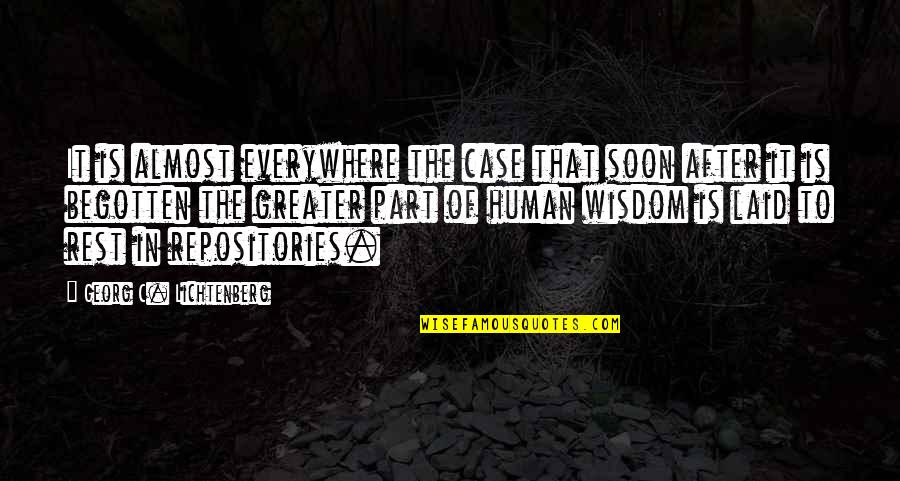 Rest My Case Quotes By Georg C. Lichtenberg: It is almost everywhere the case that soon