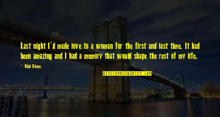 Rest Of My Life Love Quotes By Abbi Glines: Last night I'd made love to a woman