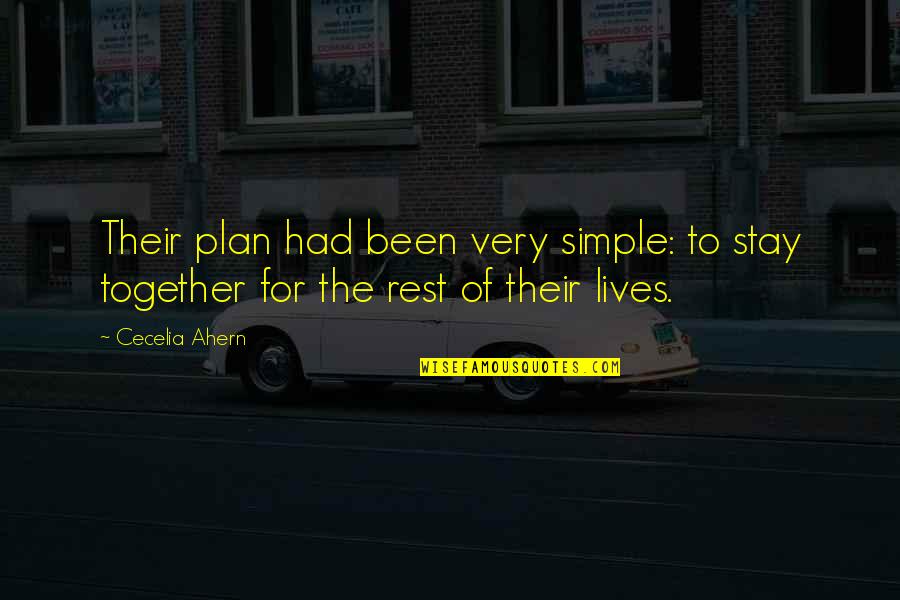 Rest Of Our Lives Together Quotes By Cecelia Ahern: Their plan had been very simple: to stay