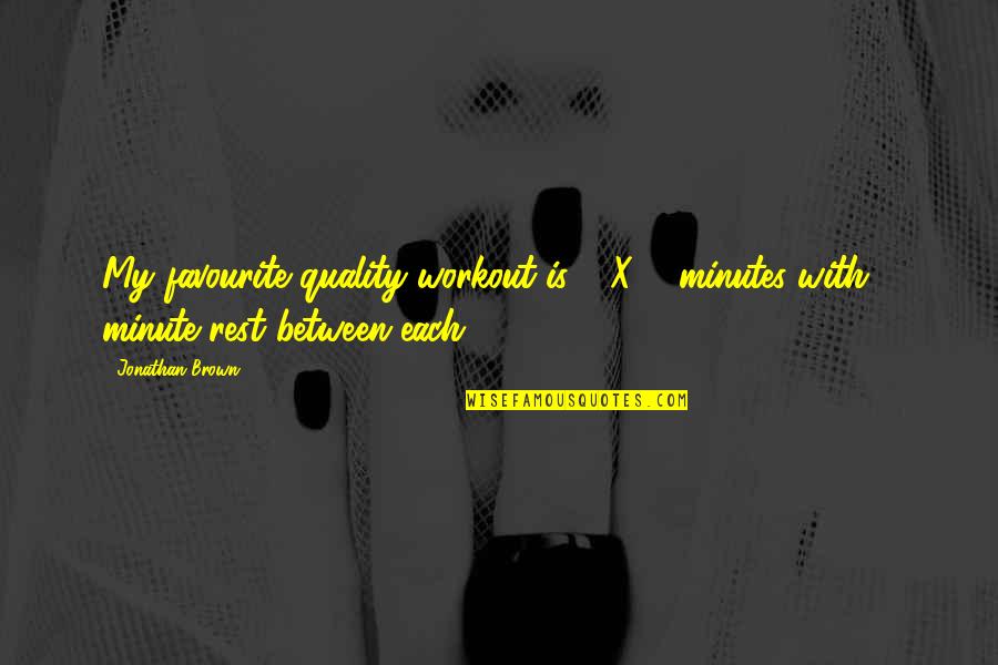 Rest Quotes By Jonathan Brown: My favourite quality workout is 6 X 5