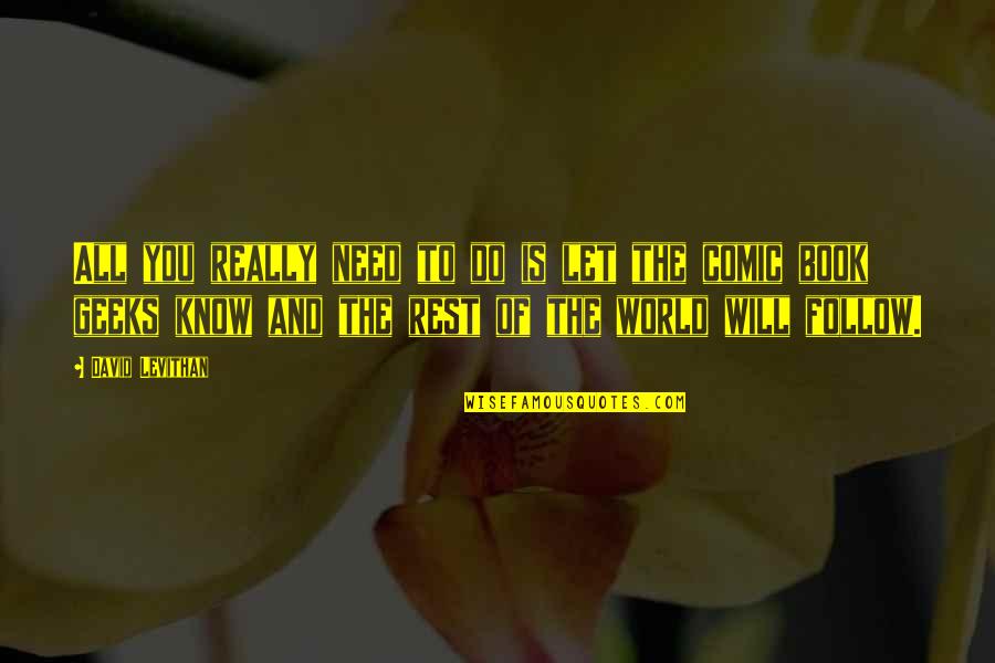 Rest Will Follow Quotes By David Levithan: All you really need to do is let