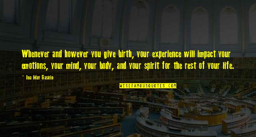Rest Your Body Quotes By Ina May Gaskin: Whenever and however you give birth, your experience