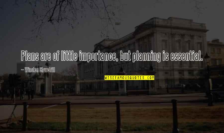 Restakar Quotes By Winston Churchill: Plans are of little importance, but planning is Restakar Quotes By Winston Churchill: Plans are of little importance, but planning is